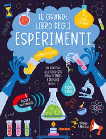 Il grande libro degli esperimenti. Nuova ediz.