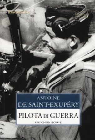 Pilota di guerra. Ediz. integrale Antoine de Saint-Exupéry