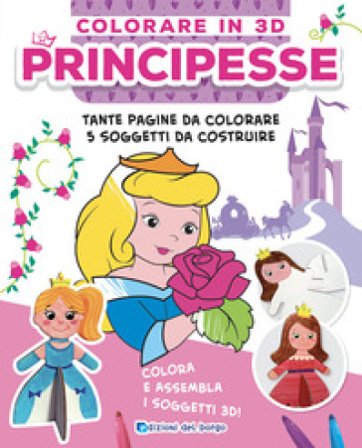 Principesse. Colorare in 3D. Ediz. a colori Ilaria Ambrosini