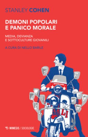 Demoni popolari e panico morale. Media, devianza e sottoculture giovanili Stanley Cohen