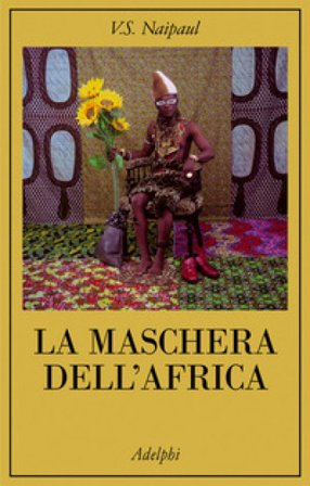 La maschera dell'Africa Vidiadhar Suraj Naipaul
