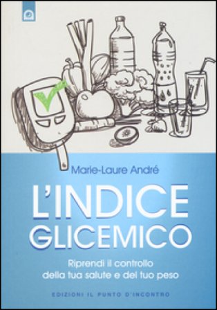L'indice glicemico. Riprendi il controllo della tua salute e del tuo peso Marie-laure André