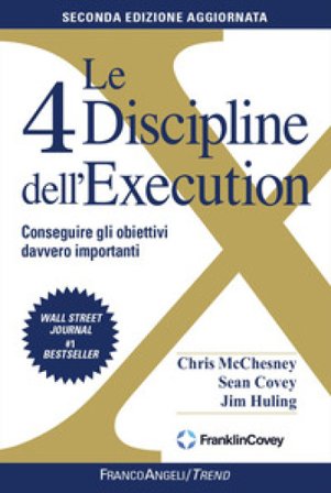 Le 4 discipline dell'Execution. Conseguire gli obiettivi davvero importanti. Nuova ediz. Chris McChesney