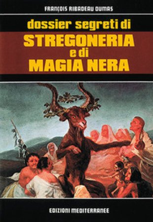 Dossier segreti di stregoneria e di magia nera François Ribadeau Dumas