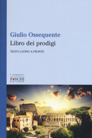 Il libro dei prodigi. Testo latino a fronte Giulio Ossequente