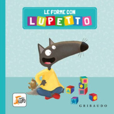 Le forme con Lupetto. Ediz. a colori Orianne Lallemand