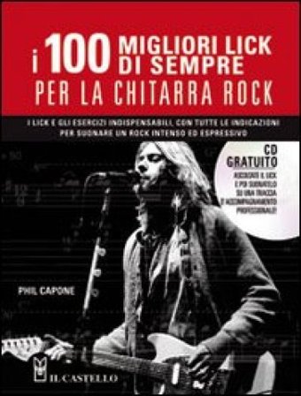 I cento migliori lick per la chitarra rock. Con CD Audio Phil Capone