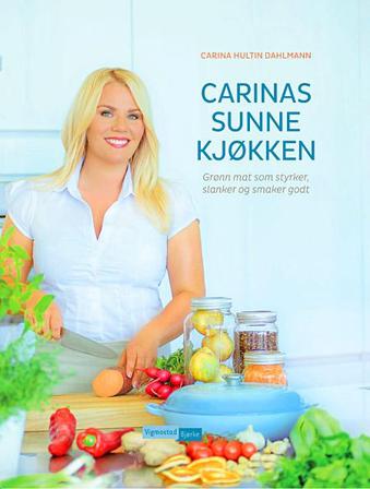 Carinas sunne kjøkken - Bok av Carina Hultin Dahlmann - Hardback