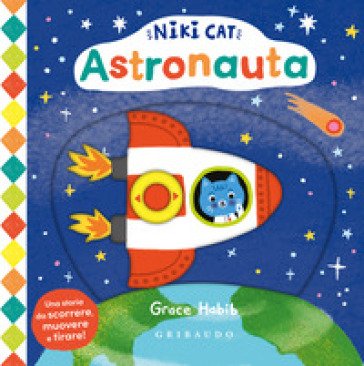 Astronauta. Niki Cat. Ediz. a colori Grace Habib