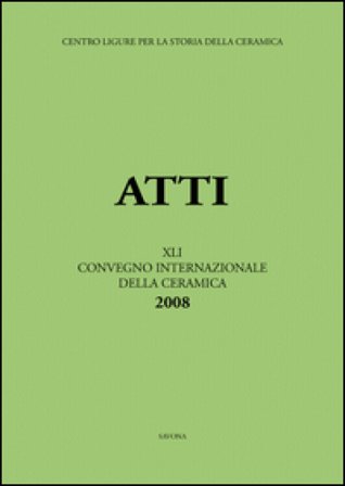 Unguenta solis. Ceramica da farmacia tra Medioevo ed età moderna. Atti del 41° Convegno internazionale della ceramica (Savona-Albisola Superiore, 30-
