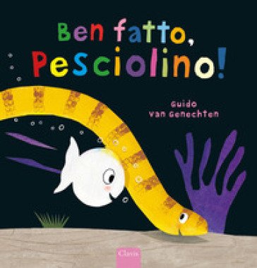 Ben fatto, pesciolino! Ediz. a colori Guido Van Genechten