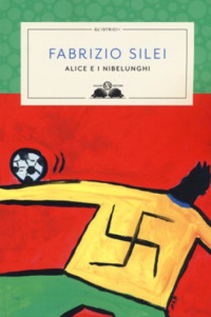 Alice e i nibelunghi. Nuova ediz. Fabrizio Silei