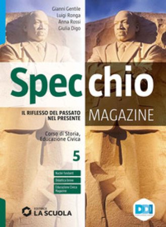 Specchio magazine. Corso di storia, educazione civica. Con Verso l'esame e CLIL. Per le Scuole superiori. Con e-book. Con espansione online. Vol. 5: 