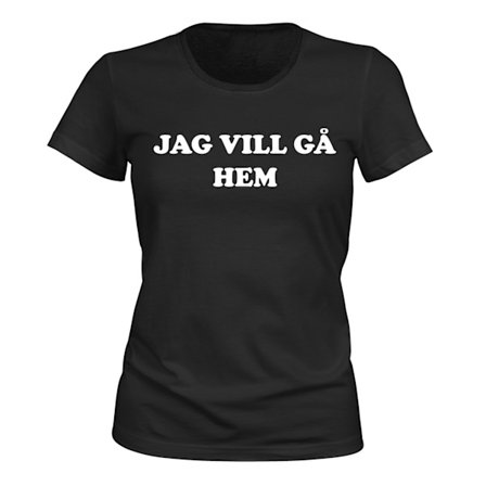 Jag Vill Gå Hem - T-SHIRT - DAM