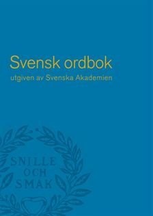 Svensk ordbok utgiven av Svenska Akademien A-Ö