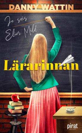 Lärarinnan : je suis Elin Mild - Bok av Danny Wattin - Pocket