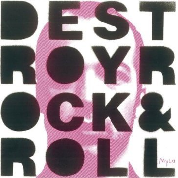Destroy rock 'n' roll Mylo