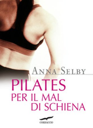 Pilates per il mal di schiena Anna Selby