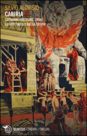 Cabiria (Giovanni Pastrone, 1914). Lo spettacolo della storia Silvio Alovisio