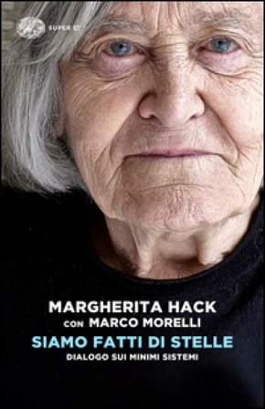 Siamo fatti di stelle. Dialogo sui minimi sistemi Margherita Hack
