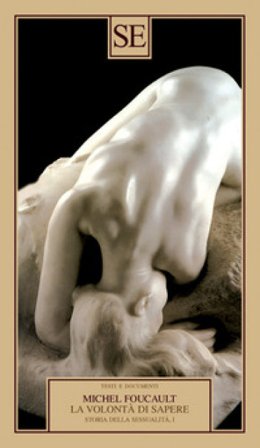 Storia della sessualità. Vol. 1: La volontà di sapere Michel Foucault