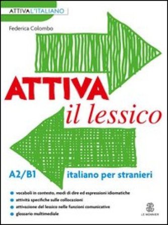 Attiva il lessico (A2/B1). Per esercitarsi con i vocaboli in contesto Federica Colombo