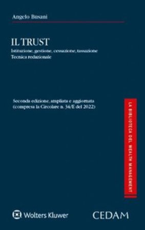 Il Trust. Istituzione, gestione, cessazione Angelo Busani