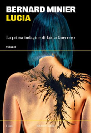 Lucia. La prima indagine di Lucia Guerrero Bernard Minier