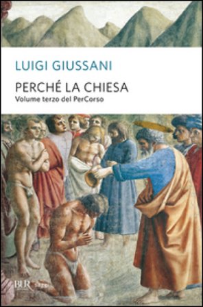 Perché la Chiesa. Volume terzo del PerCorso Luigi Giussani
