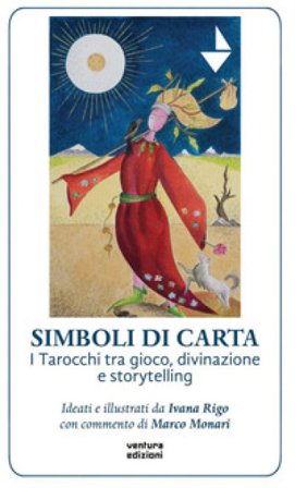 Simboli di carta. I tarocchi tra gioco, divinazione e storytelling. Con tarocchi Ivana Rigo