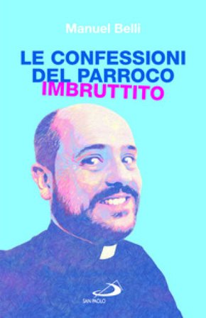 Le confessioni del parroco imbruttito Manuel Belli
