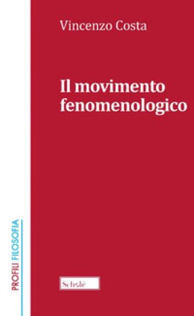 Il movimento fenomenologico. Nuova ediz. Vincenzo Costa