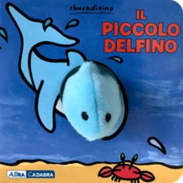 Il piccolo delfino. Ediz. a colori Klaartje Van der Put