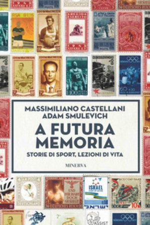 A futura memoria. Storie di sport, lezioni di vita Massimiliano Castellani