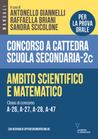 Concorso a cattedra scuola secondaria. Ambito scientifico e matematico. Classi di concorso A-26, A-27, A-28, A-47. Vol. 2C
