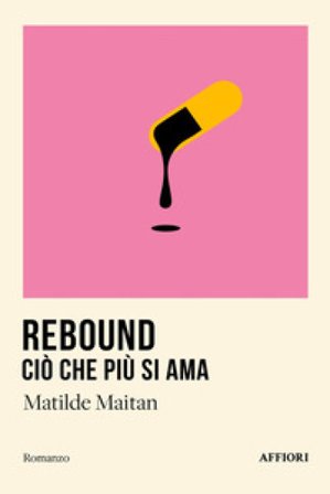 Rebound. Ciò che più si ama Matilde Maitan