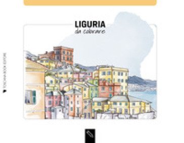 Liguria da colorare-Liguria coloring book. Ediz. illustrata Angelica Bardi