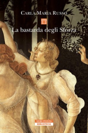 La bastarda degli Sforza Carla Maria Russo