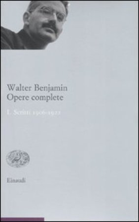 Opere complete. Vol. 1: Scritti 1906-1922 Walter Benjamin