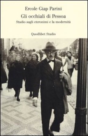 Gli occhiali di Pessoa. Studio sugli eteronomi e la modernità Ercole Giap Parini