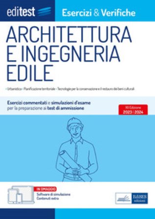 EdiTest. Architettura e ingegneria edile. Esercizi e verifiche. Esercizi commentati e simulazioni d'esame per la preparazione ai test di ammissione. 
