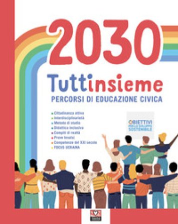 2030 tuttinsieme. Percorsi di educazione civica. Per la Scuola media. Con Contenuto digitale per accesso online. Con Contenuto digitale per download