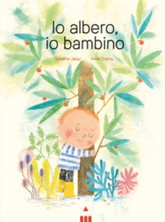 Io albero, io bambino. Ediz. a colori Sylvaine Jaoui