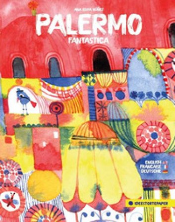 Palermo fantastica. Ediz. italiana, inglese, francese e tedesca Ana Elvia Núñez