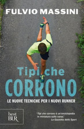 Tipi che corrono. Le nuove tecniche per i nuovi runner Fulvio Massini