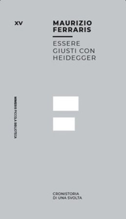 Essere giusti con Heidegger. Cronistoria di una svolta Maurizio Ferraris