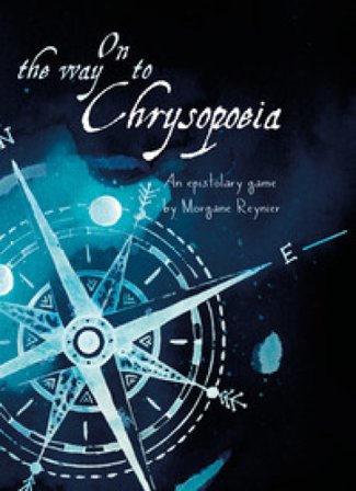 On the way to Chrysopoiea. An epistolary roleplaying game. With foldable map of the World All Around Morgane Reynier