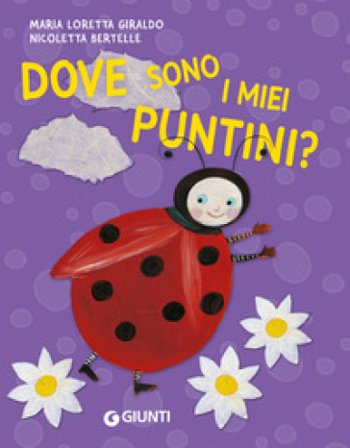 Dove sono i miei puntini? Ediz. a colori Maria Loretta Giraldo