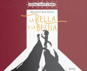 La bella e la bestia. Ediz. illustrata Mélanie Baligand