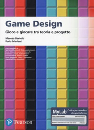 Game design. Gioco e giocare tra teoria e progetto. Ediz. MyLab. Con Contenuto digitale per accesso online